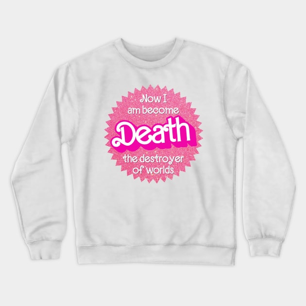 “Now I Am Become Death, the Destroyer of Worlds” (Barbenheimer) Crewneck Sweatshirt by maninsidetees